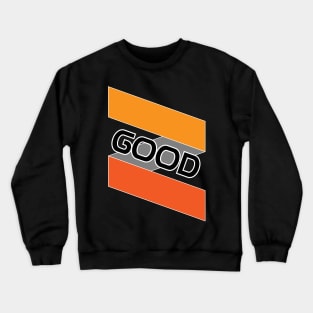 GOOD Crewneck Sweatshirt